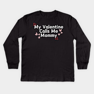 My Valentine Calls Me Mommy Kids Long Sleeve T-Shirt